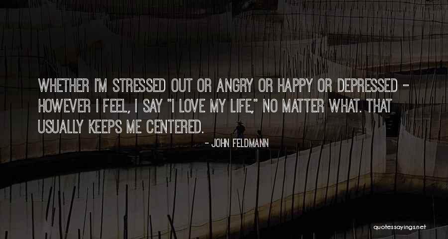 No Matter What They Say Love Quotes By John Feldmann No Matter What They Say Love Quotes By John Feldmann
