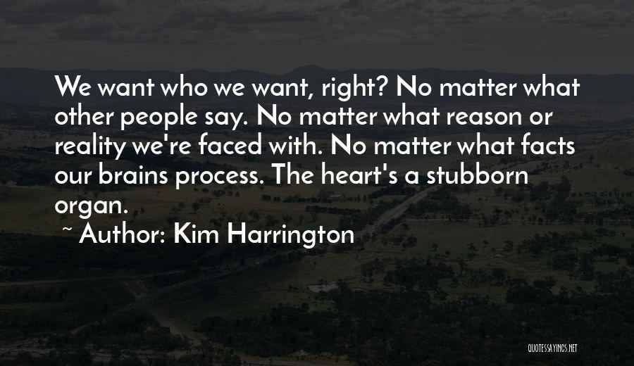 No Matter What They Say Love Quotes By Kim Harrington
