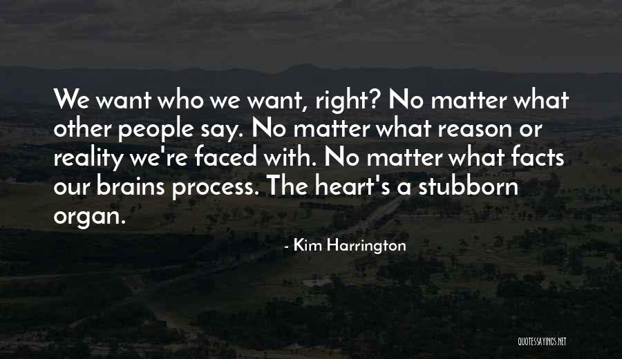 No Matter What They Say Love Quotes By Kim Harrington No Matter What They Say Love Quotes By Kim Harrington