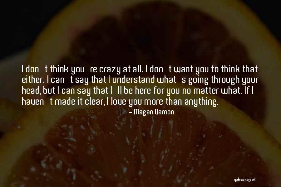 No Matter What They Say Love Quotes By Magan Vernon No Matter What They Say Love Quotes By Magan Vernon