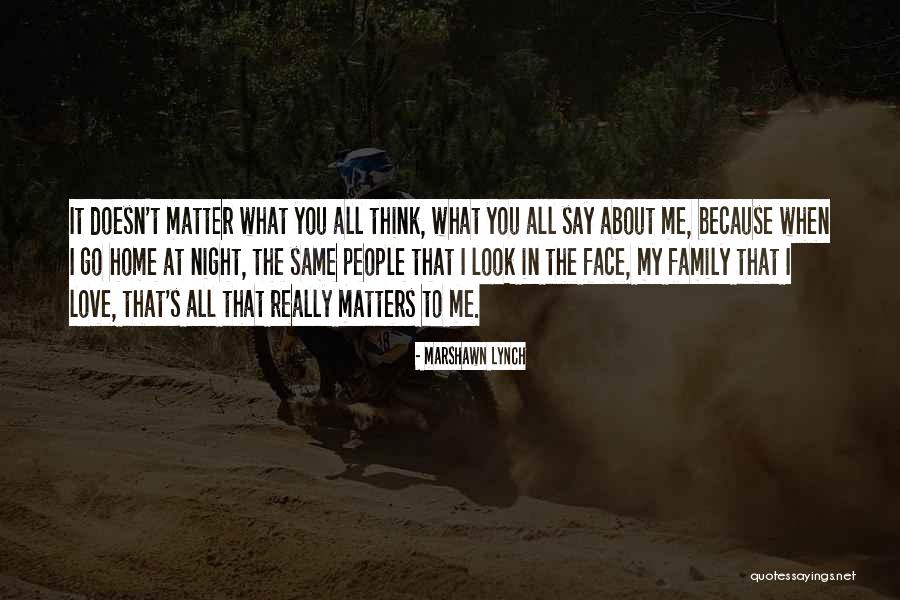 No Matter What They Say Love Quotes By Marshawn Lynch No Matter What They Say Love Quotes By Marshawn Lynch
