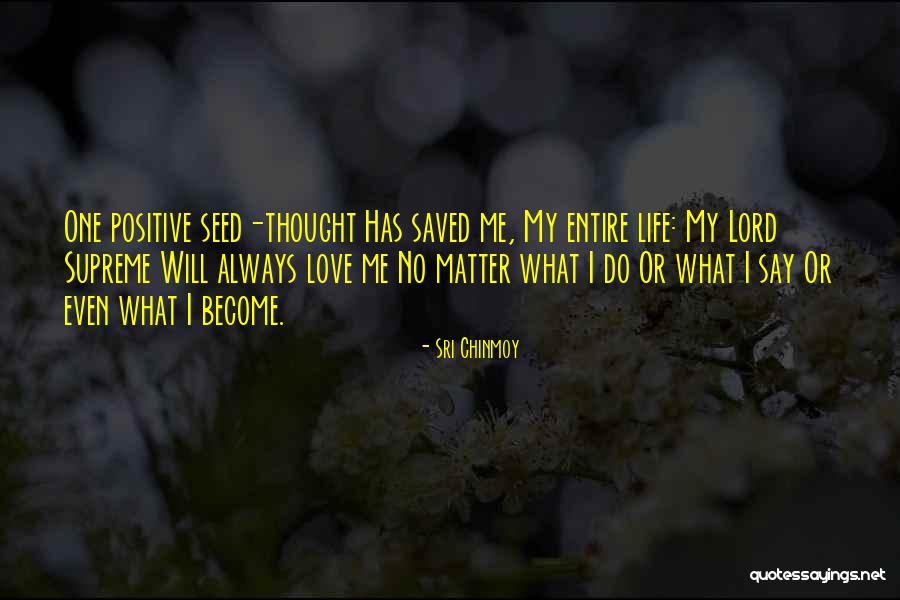 No Matter What They Say Love Quotes By Sri Chinmoy No Matter What They Say Love Quotes By Sri Chinmoy