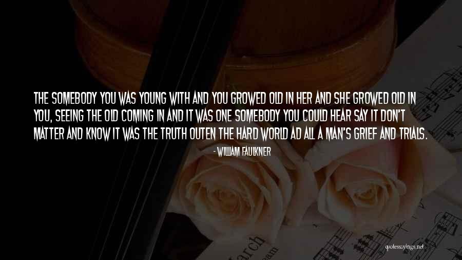 No Matter What They Say Love Quotes By William Faulkner No Matter What They Say Love Quotes By William Faulkner