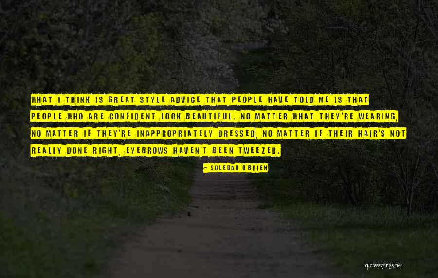 No Matter What They Think Quotes By Soledad O'Brien No Matter What They Think Quotes By Soledad O'Brien