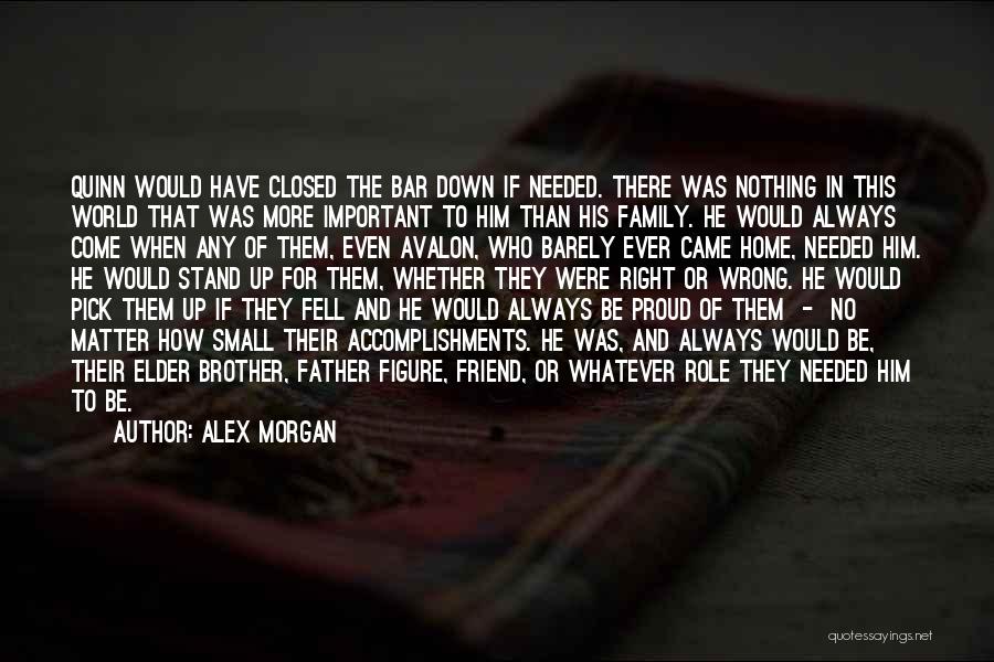 No Matter What We Are Family Quotes By Alex Morgan