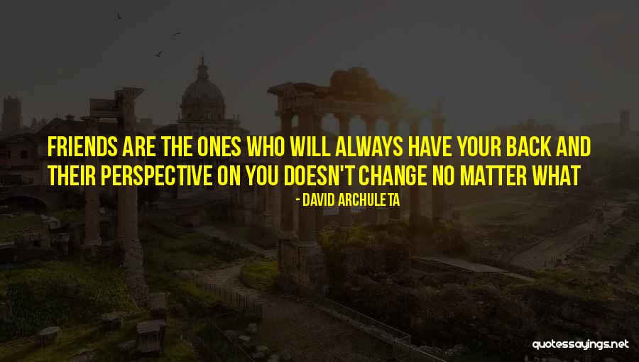 No Matter What We Will Always Be Friends Quotes By David Archuleta No Matter What We Will Always Be Friends Quotes By David Archuleta