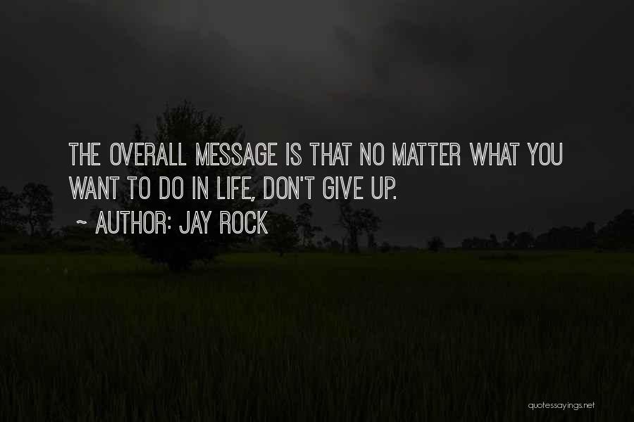No Matter What You Do In Life Quotes By Jay Rock
