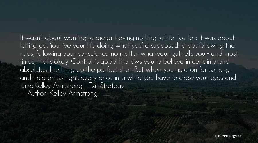 No Matter What You Do In Life Quotes By Kelley Armstrong