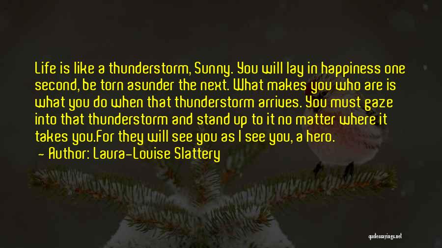 No Matter What You Do In Life Quotes By Laura-Louise Slattery