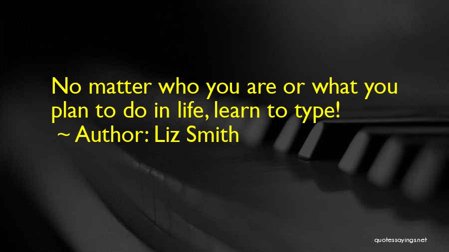 No Matter What You Do In Life Quotes By Liz Smith