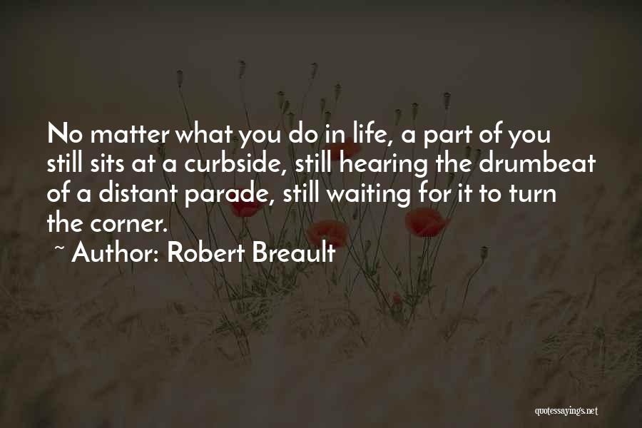 No Matter What You Do In Life Quotes By Robert Breault