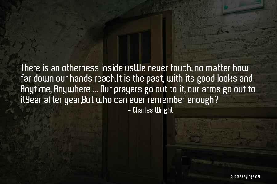 No Matter What You Do It's Never Good Enough Quotes By Charles Wright No Matter What You Do It's Never Good Enough Quotes By Charles Wright
