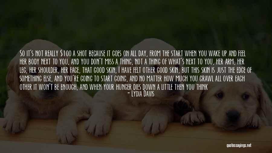 No Matter What You Do It's Never Good Enough Quotes By Lydia Davis