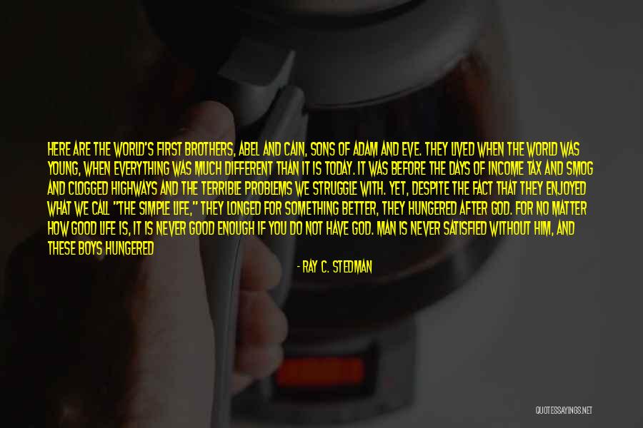 No Matter What You Do It's Never Good Enough Quotes By Ray C. Stedman No Matter What You Do It's Never Good Enough Quotes By Ray C. Stedman