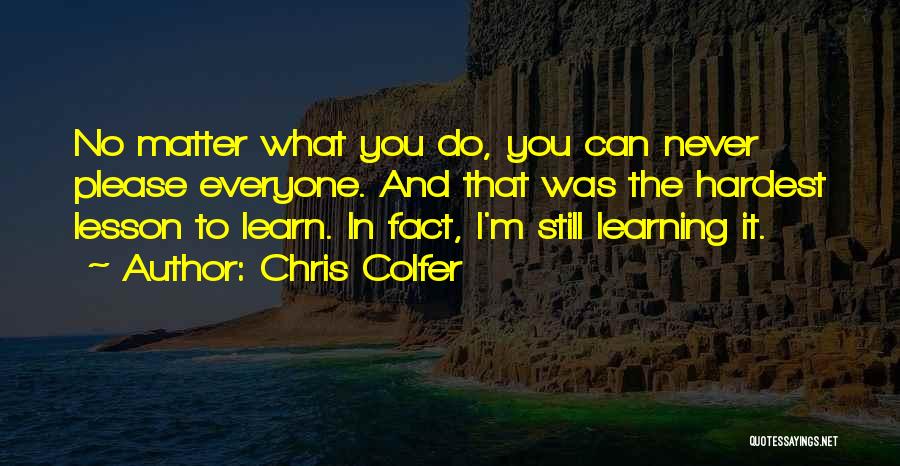 No Matter What You Do Quotes By Chris Colfer