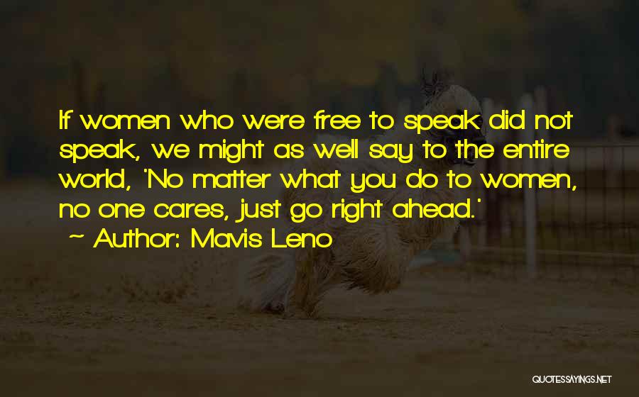 No Matter What You Do Quotes By Mavis Leno