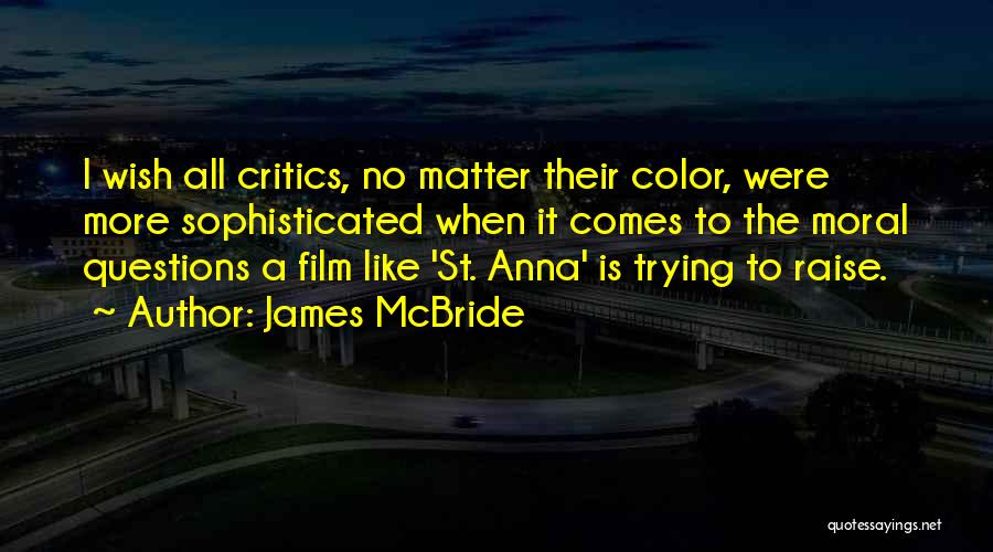 No Matter What You Do There Will Be Critics Quotes By James McBride