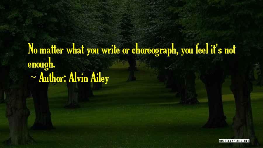 No Matter What You Feel Quotes By Alvin Ailey