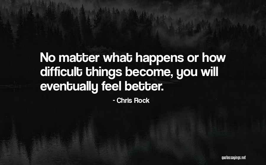 No Matter What You Feel Quotes By Chris Rock