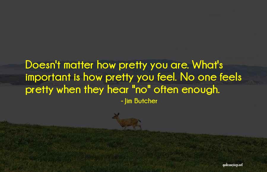 No Matter What You Feel Quotes By Jim Butcher