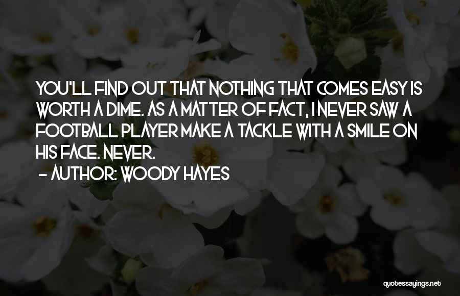 No Matter What You Make Me Smile Quotes By Woody Hayes