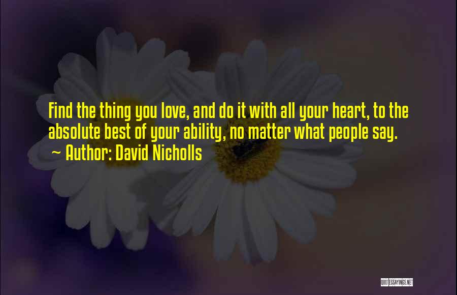 No Matter What You Say No Matter What You Do Quotes By David Nicholls