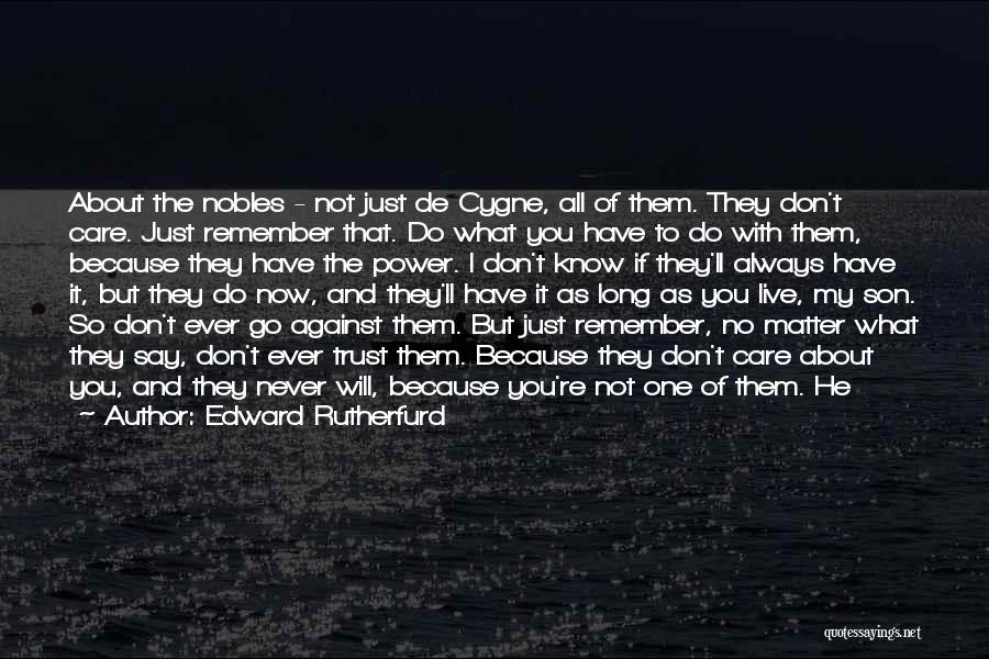 No Matter What You Say No Matter What You Do Quotes By Edward Rutherfurd