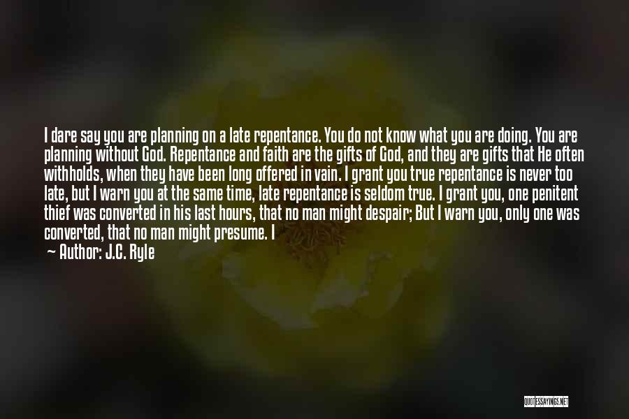 No Matter What You Say No Matter What You Do Quotes By J.C. Ryle