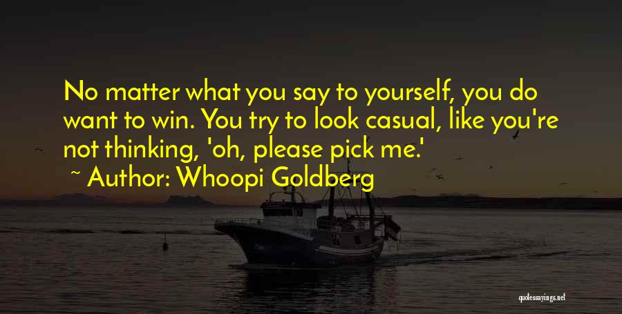 No Matter What You Say No Matter What You Do Quotes By Whoopi Goldberg