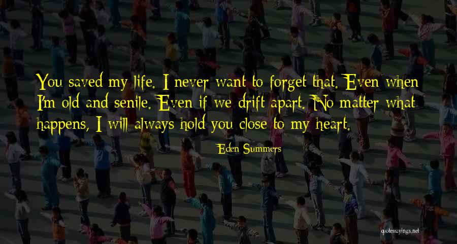 No Matter What You Will Always Be In My Heart Quotes By Eden Summers No Matter What You Will Always Be In My Heart Quotes By Eden Summers