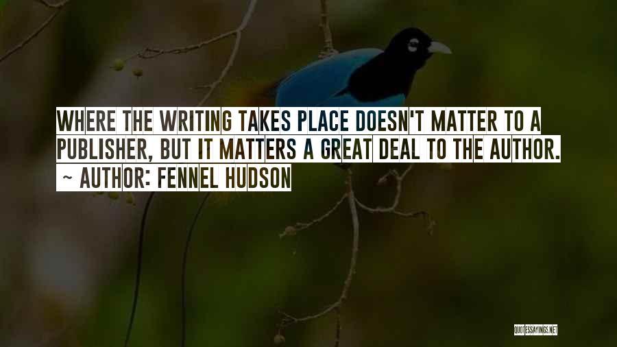 No Matter Where Life Takes Me Quotes By Fennel Hudson