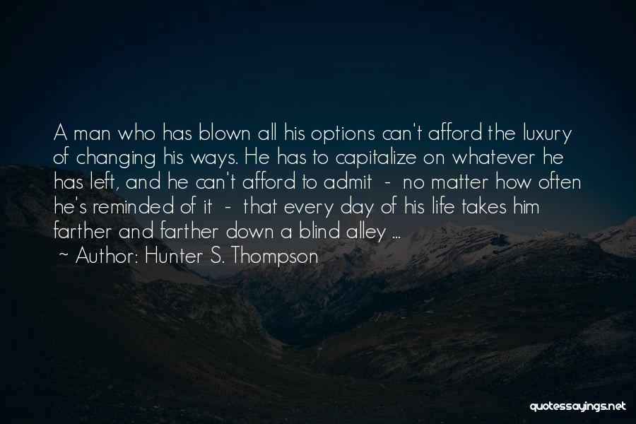 No Matter Where Life Takes Me Quotes By Hunter S. Thompson