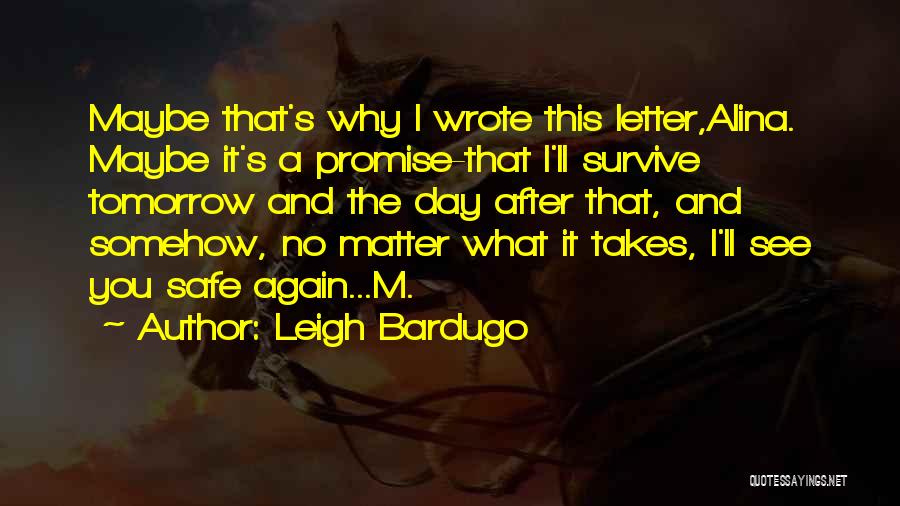 No Matter Where Life Takes Us Love Quotes By Leigh Bardugo