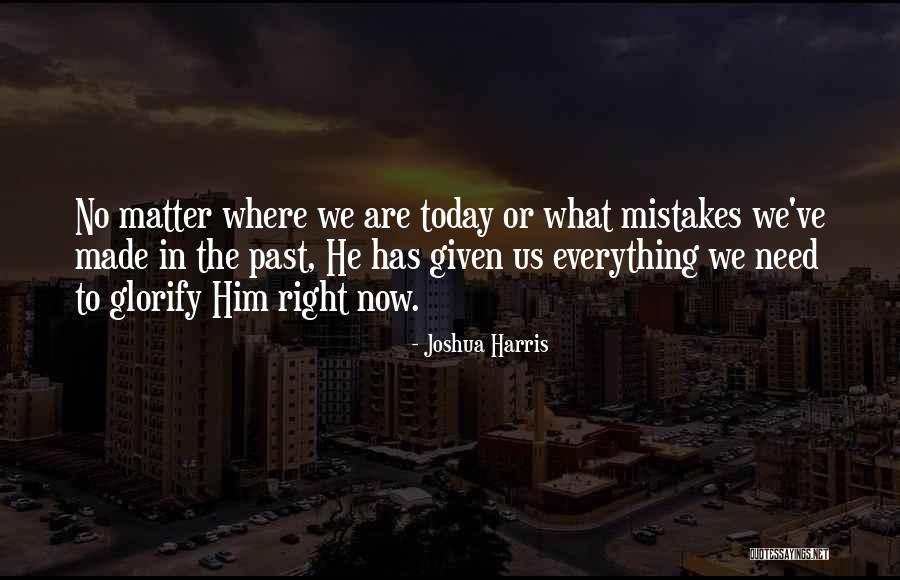 No Matter Where Quotes By Joshua Harris No Matter Where Quotes By Joshua Harris