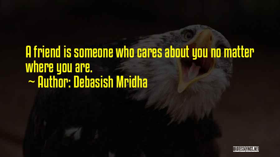 No Matter Where You Are Love Quotes By Debasish Mridha