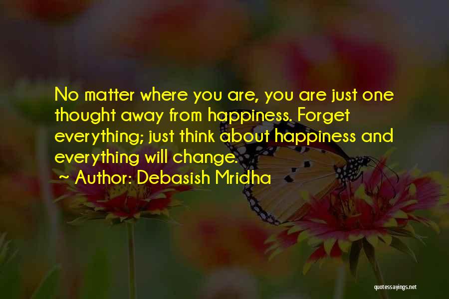 No Matter Where You Are Love Quotes By Debasish Mridha