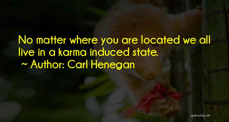 No Matter Where You Are Quotes By Carl Henegan