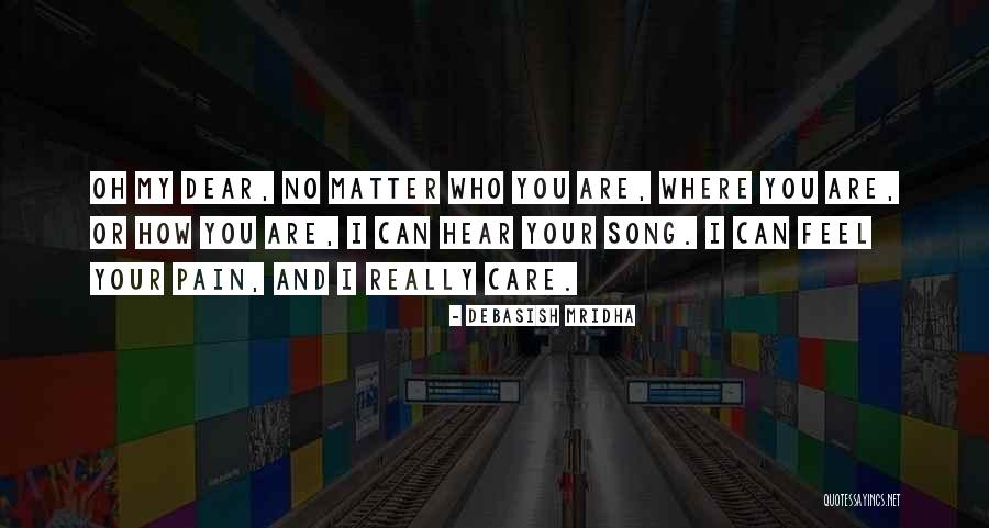 No Matter Where You Are Quotes By Debasish Mridha