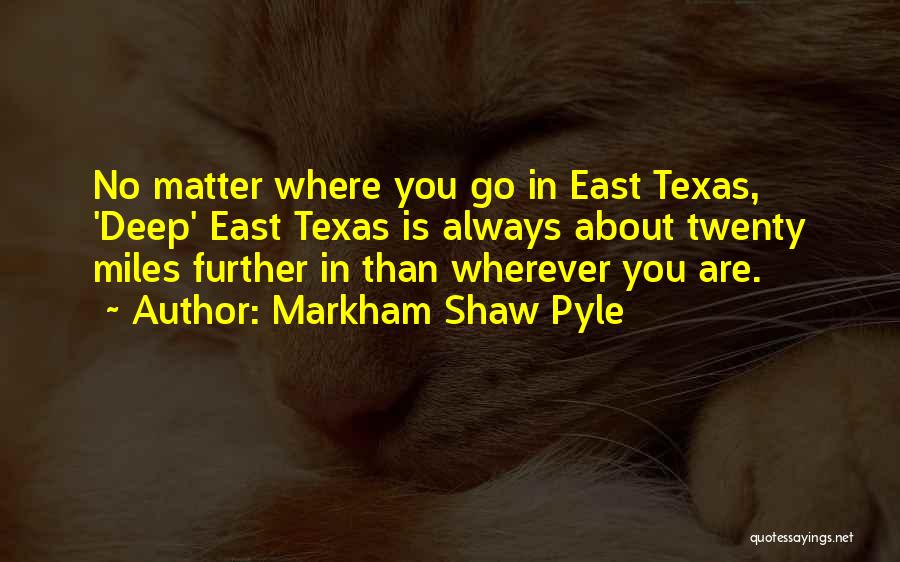 No Matter Where You Are Quotes By Markham Shaw Pyle