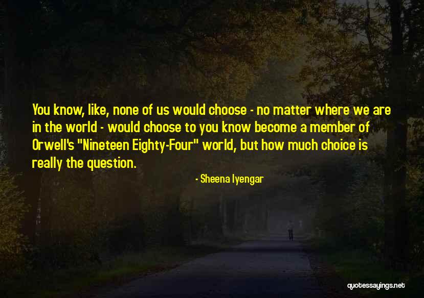 No Matter Where You Are Quotes By Sheena Iyengar