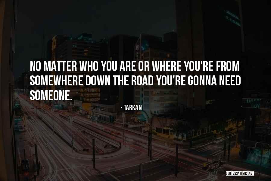 No Matter Where You Are Quotes By Tarkan No Matter Where You Are Quotes By Tarkan