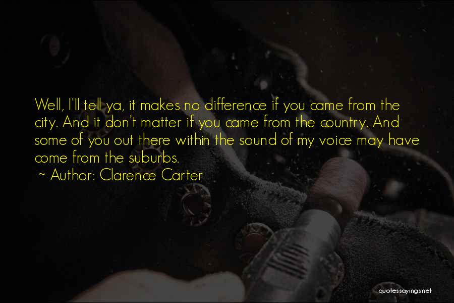 No Matter Where You Came From Quotes By Clarence Carter