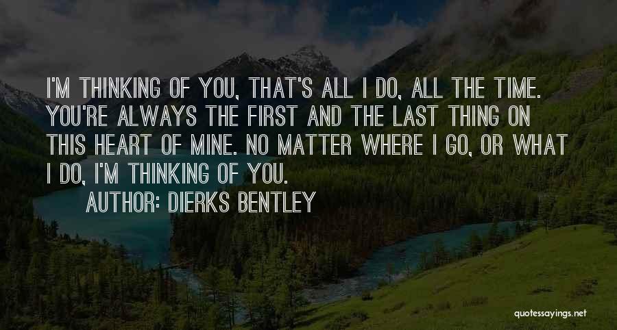 No Matter Where You Go Quotes By Dierks Bentley