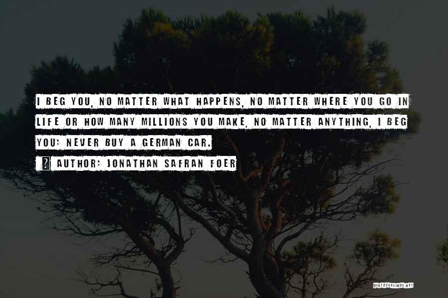 No Matter Where You Go Quotes By Jonathan Safran Foer