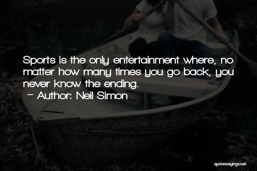 No Matter Where You Go Quotes By Neil Simon