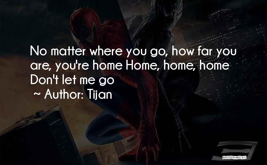 No Matter Where You Go Quotes By Tijan