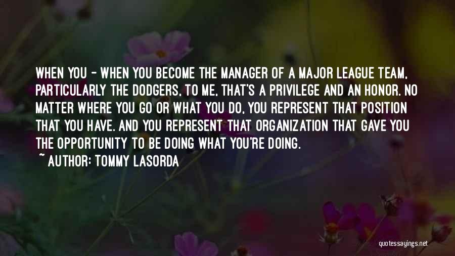 No Matter Where You Go Quotes By Tommy Lasorda
