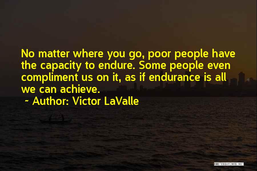 No Matter Where You Go Quotes By Victor LaValle