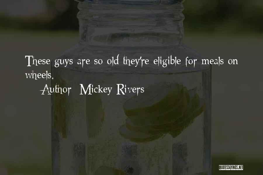 No Meals On Wheels Quotes By Mickey Rivers