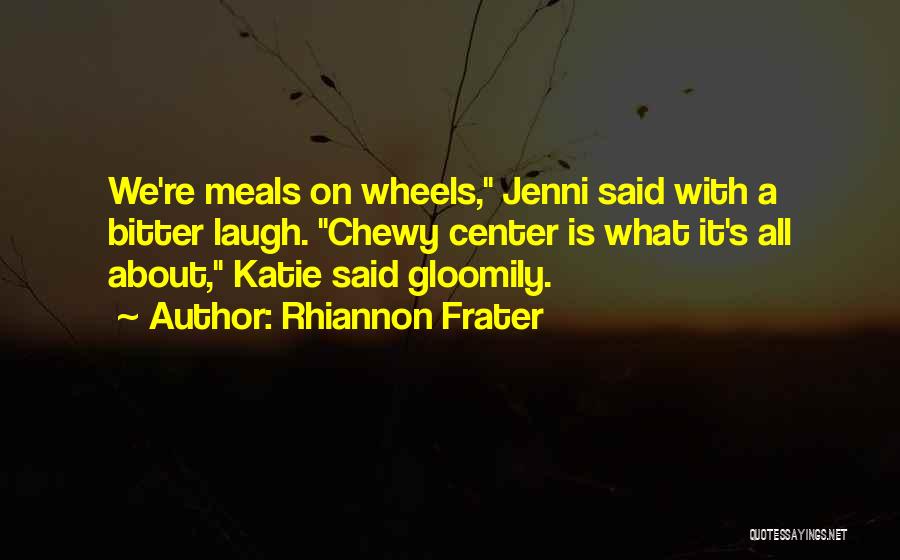 No Meals On Wheels Quotes By Rhiannon Frater